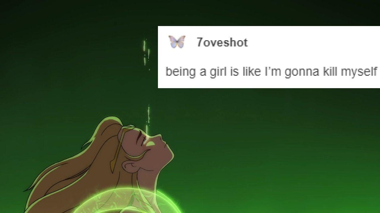 transcription: being a girl is like im gonna kill myself